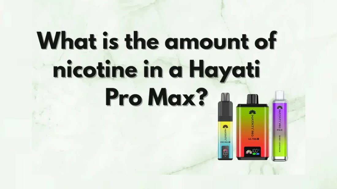How Much Nicotine is in a Hayati Pro Max? A Simple Breakdown
