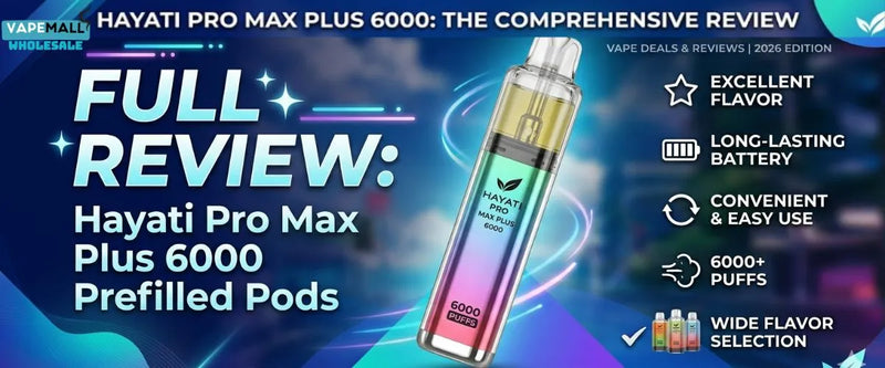 Full Review of Hayati Pro Max Plus 6000 Prefilled Pods